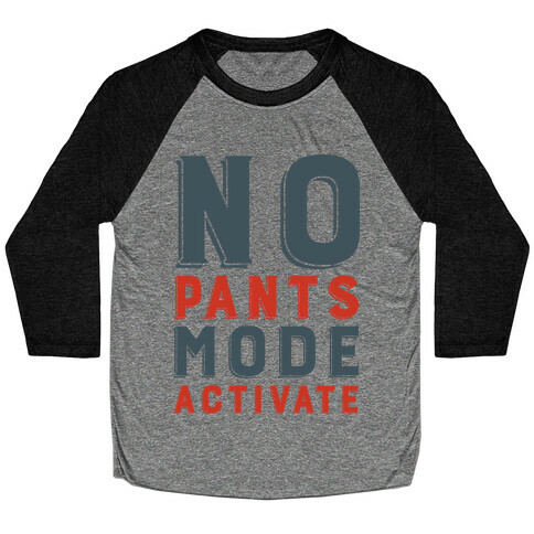 No Pants Mode Activate Baseball Tee