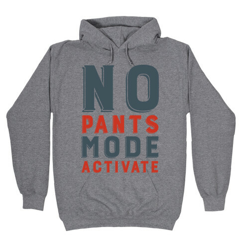 No Pants Mode Activate Hooded Sweatshirt