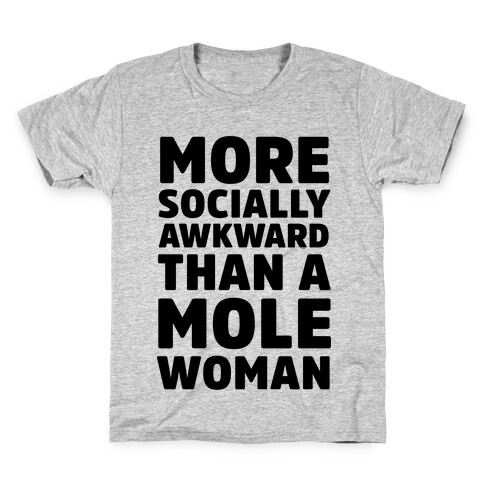 More Socially Awkward Than a Mole Woman Kids T-Shirt