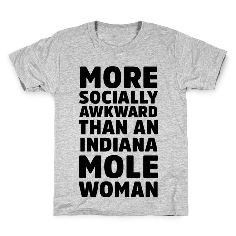More Socially Awkward Than an Indiana Mole Woman Kids T-Shirt
