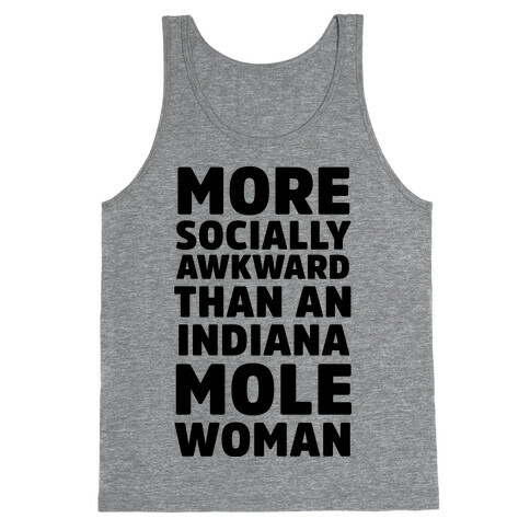 More Socially Awkward Than an Indiana Mole Woman Tank Top