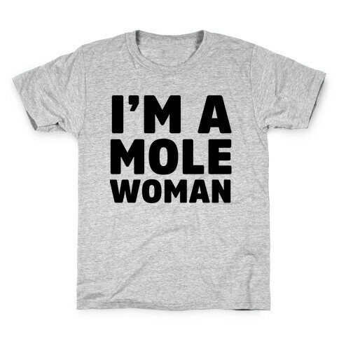 I'm a Mole Woman Kids T-Shirt