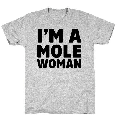 I'm a Mole Woman T-Shirt