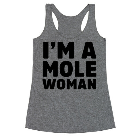 I'm a Mole Woman Racerback Tank Top