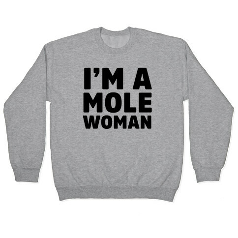 I'm a Mole Woman Pullover