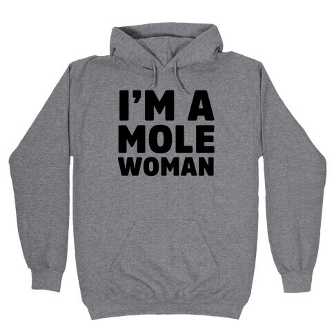 I'm a Mole Woman Hooded Sweatshirt
