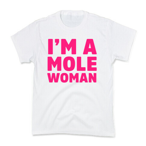 I'm a Mole Woman Kids T-Shirt