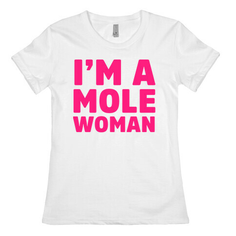 I'm a Mole Woman Womens T-Shirt