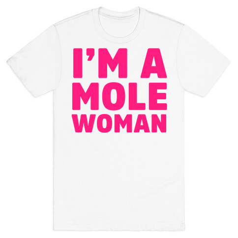 I'm a Mole Woman T-Shirt