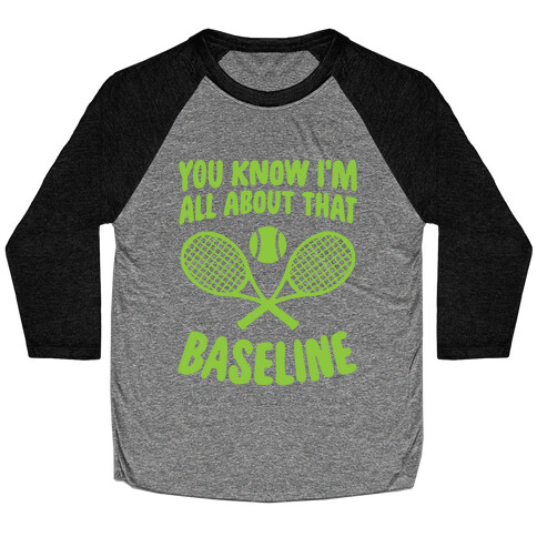 You Know I'm All About That Baseline Baseball Tee