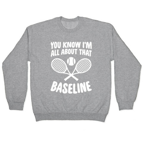 You Know I'm All About That Baseline Pullover