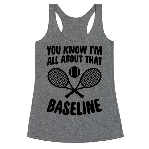 You Know I'm All About That Baseline Racerback Tank Top
