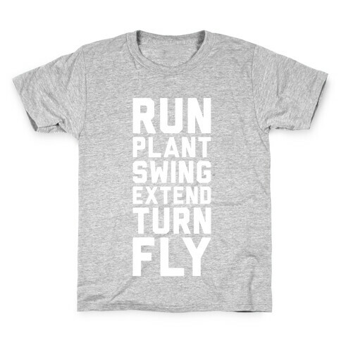 Run, Plant, Swing, Extend Turn Fly Kids T-Shirt