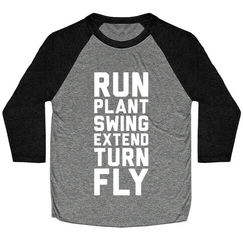 Run, Plant, Swing, Extend Turn Fly Baseball Tee