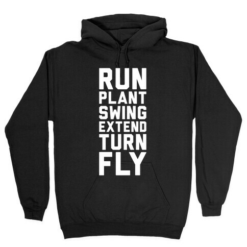 Run, Plant, Swing, Extend Turn Fly Hooded Sweatshirt