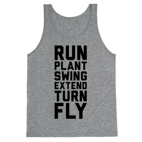 Run, Plant, Swing, Extend Turn Fly Tank Top