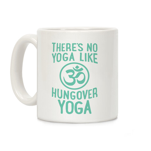 There's No Yoga Like Hungover Yoga Coffee Mug