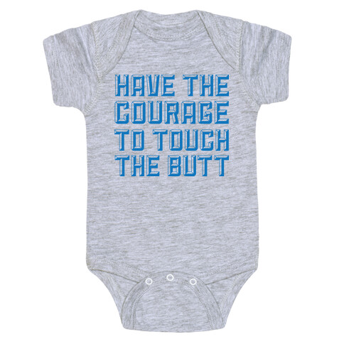 Have The Courage To Touch The Butt Baby One-Piece