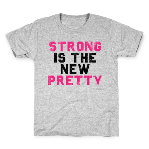 Strong Is The New Pretty Kids T-Shirt
