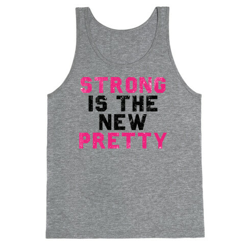 Strong Is The New Pretty Tank Top