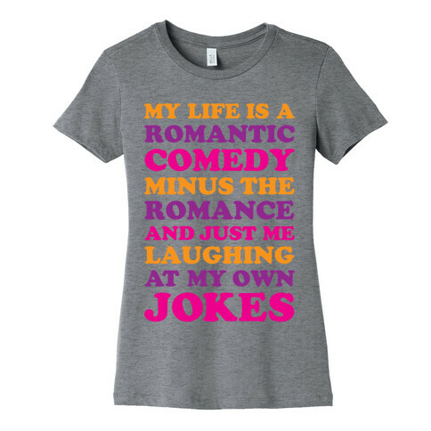 My Life Is A Romantic Comedy Womens T-Shirt