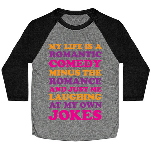 My Life Is A Romantic Comedy Baseball Tee