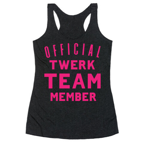 Official Twerk Team Member Racerback Tank Top