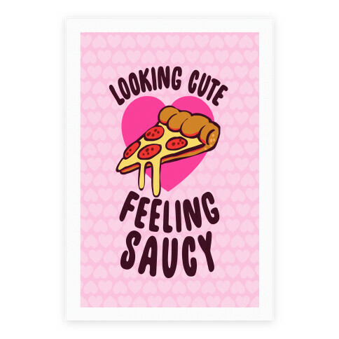 Looking Cute, Feeling Saucy Poster