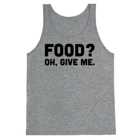 Food? Oh, Give Me Tank Top
