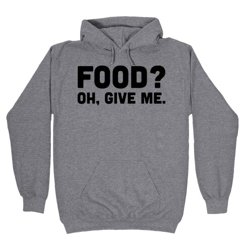 Food? Oh, Give Me Hooded Sweatshirt