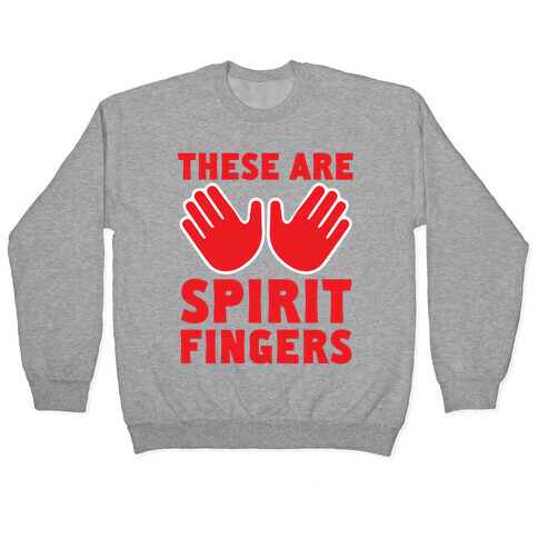 These Are Spirit Fingers Pullover