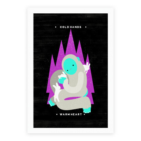 Cold Hands Warm Heart Yeti Poster