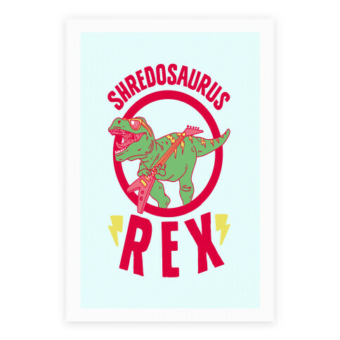 Shredosaurus Rex Poster