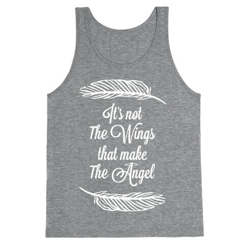 It's Not the Wings That Make The Angel Tank Top