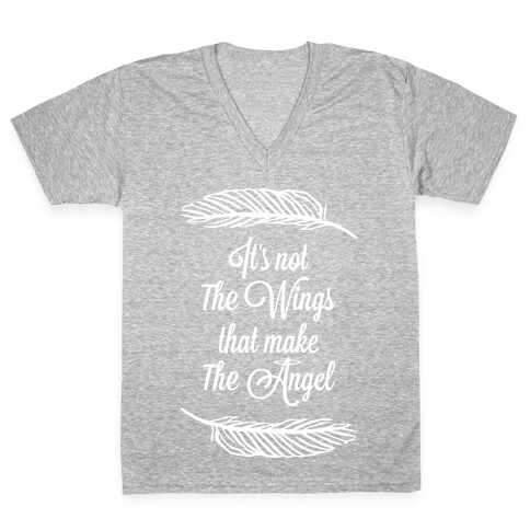 It's Not the Wings That Make The Angel V-Neck Tee Shirt