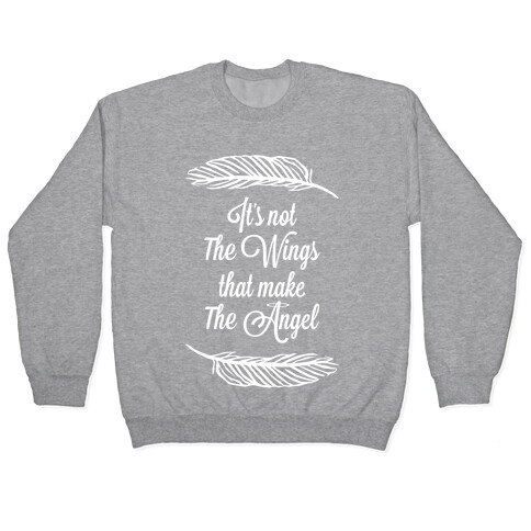 It's Not the Wings That Make The Angel Pullover