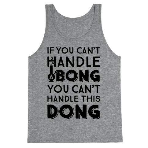 If You Can't Handle A Bong You Can't Handle This Dong Tank Top