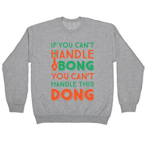 If You Can't Handle A Bong You Can't Handle This Dong Pullover