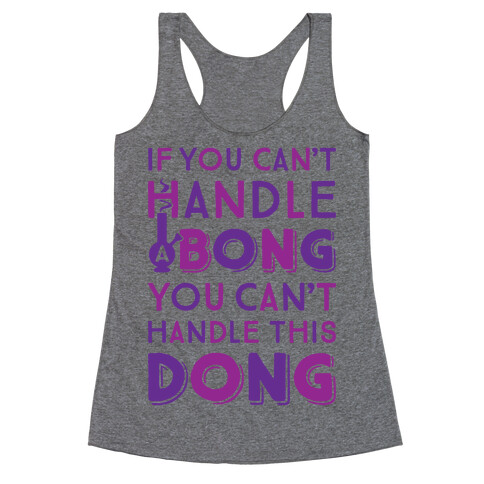 If You Can't Handle A Bong You Can't Handle This Dong Racerback Tank Top