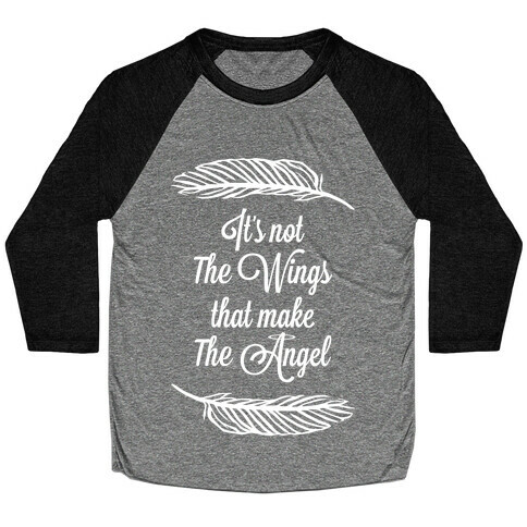 It's Not the Wings That Make The Angel Baseball Tee