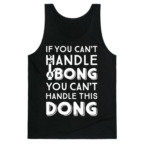 If You Can't Handle A Bong You Can't Handle This Dong Tank Top