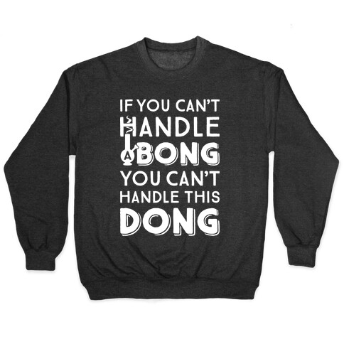 If You Can't Handle A Bong You Can't Handle This Dong Pullover