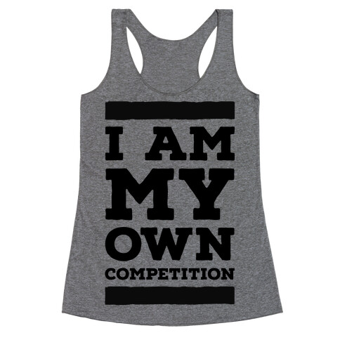 I Am My Own Competition Racerback Tank Top