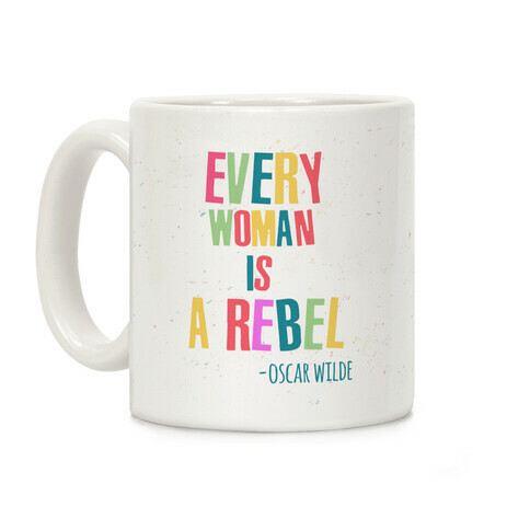 Every Woman Is A Rebel Oscar Wilde Coffee Mug