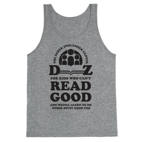 Center For Kids Who Can't Read Good  Tank Top