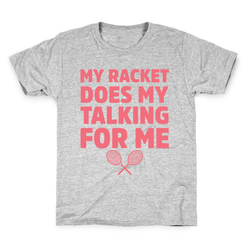 My Racket Does My Talking For Me Kids T-Shirt