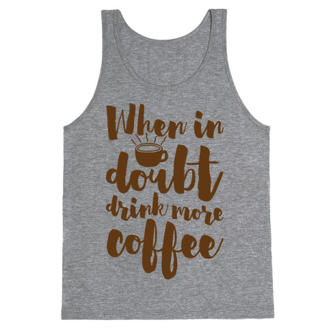 When In Doubt Drink More Coffee Tank Top