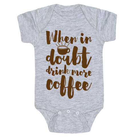 When In Doubt Drink More Coffee Baby One-Piece