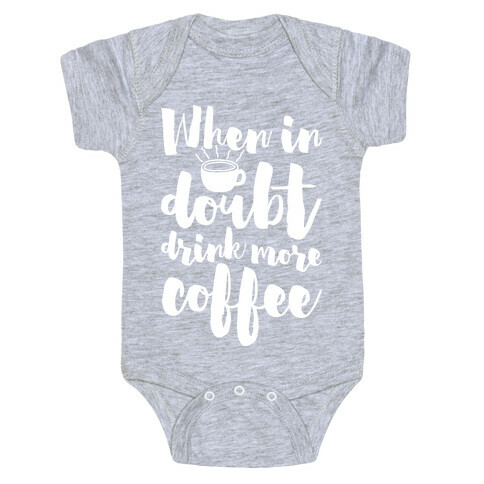 When In Doubt Drink More Coffee Baby One-Piece