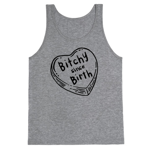 Bitchy Since Birth Tank Top